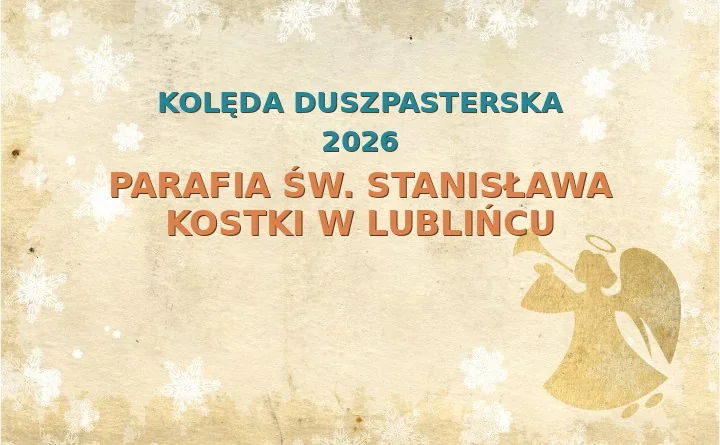 Parafia św. Stanisława Kostki w Lublińcu – harmonogram kolęd (wizyt duszpasterskich) 2025/2026