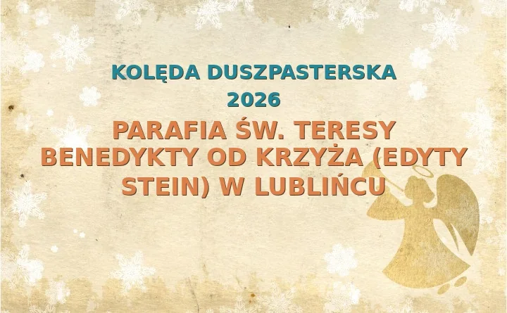 Parafia św. Teresy Benedykty od Krzyża (Edyty Stein) w Lublińcu – harmonogram kolęd (wizyt duszpasterskich) 2025/2026