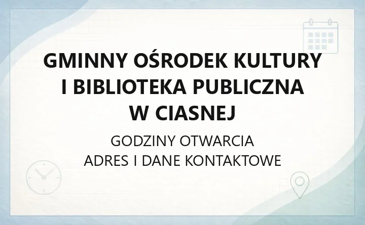 Gminny Ośrodek Kultury i Biblioteka Publiczna w Ciasnej - kontakt, sekcje i filie biblioteczne