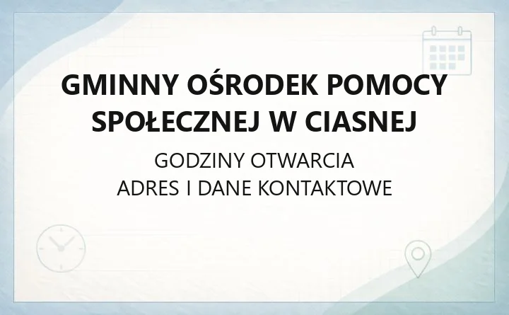 Gminny Ośrodek Pomocy Społecznej w Ciasnej - kontakt, godziny, świadczenia
