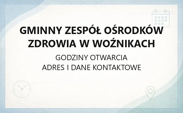 Gminny Zespół Ośrodków Zdrowia w Woźnikach - kontakt, rejestracja, poradnie