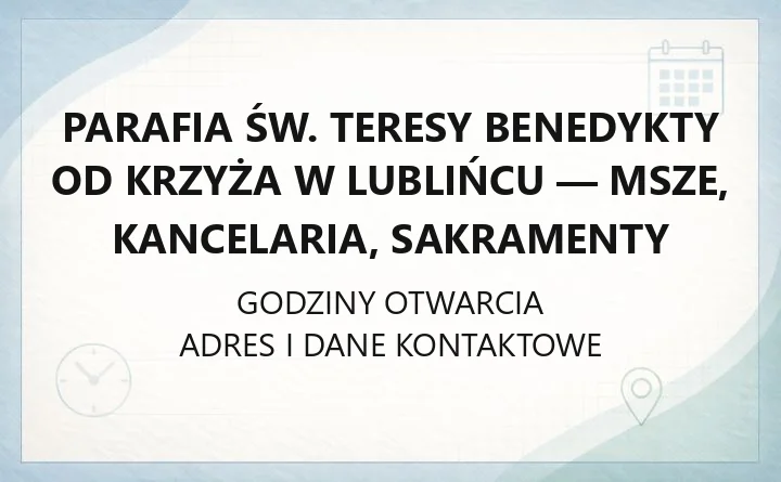 Parafia św. Teresy Benedykty od Krzyża w Lublińcu - msze, kancelaria, sakramenty