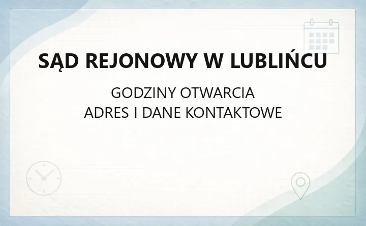 Sąd Rejonowy w Lublińcu - kontakt, wydziały, godziny i e-usługi