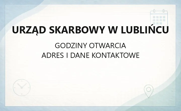 Urząd Skarbowy w Lublińcu - kontakt, godziny, e-usługi i zasięg terytorialny