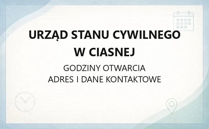 Urząd Stanu Cywilnego w Ciasnej - kontakt, godziny, sprawy do załatwienia