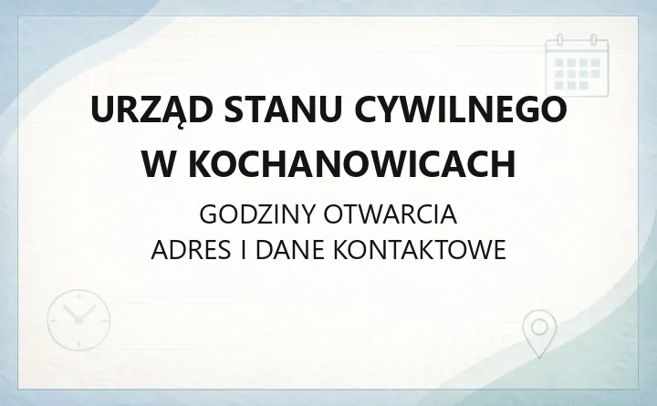 Urząd Stanu Cywilnego w Kochanowicach - kontakt, godziny, odpisy i zaświadczenia